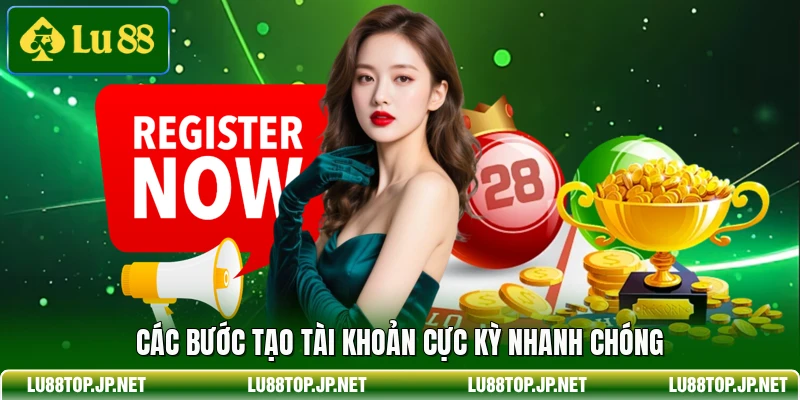 Các bước tạo tài khoản cực kỳ nhanh chóng