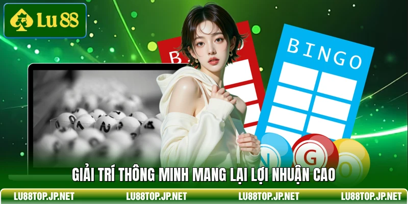 Giải trí thông minh mang lại lợi nhuận cao