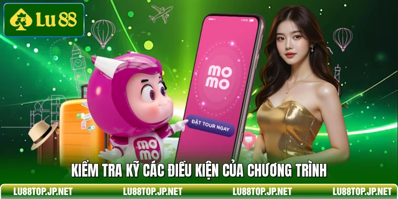 Kiểm tra kỹ các điều kiện của chương trình