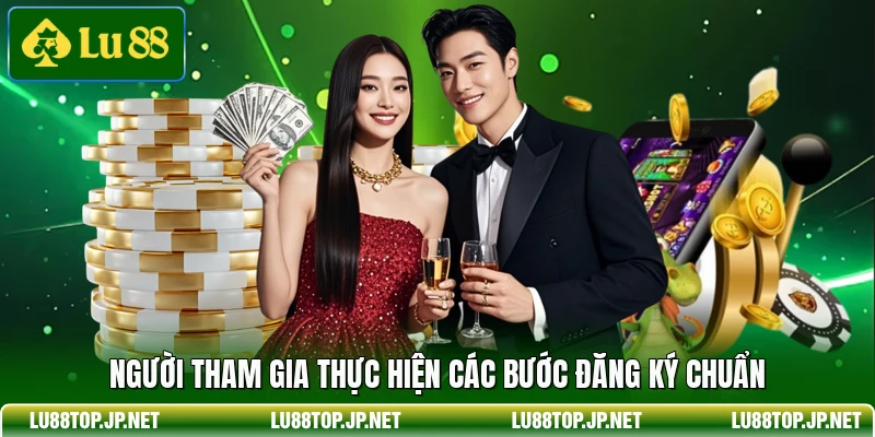 Người tham gia thực hiện các bước đăng ký chuẩn