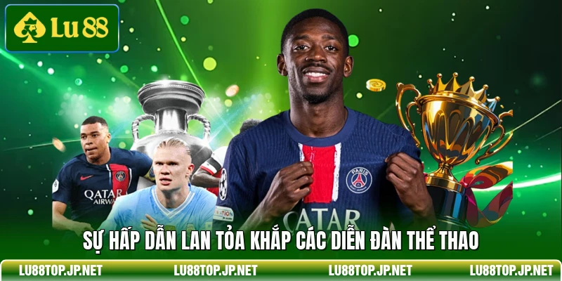 Sự hấp dẫn lan tỏa khắp các diễn đàn thể thao