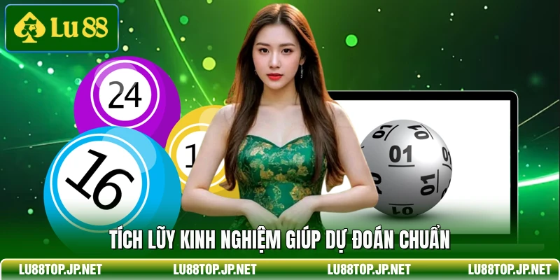 Tích lũy kinh nghiệm giúp dự đoán chuẩn