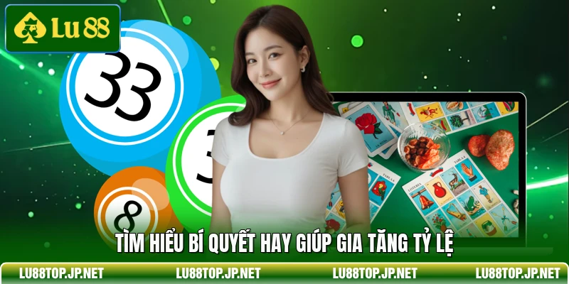 Tìm hiểu bí quyết hay giúp gia tăng tỷ lệ