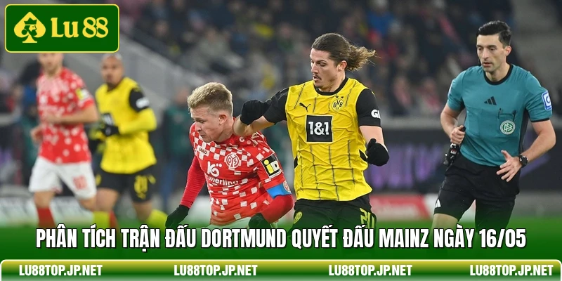 Phân tích trận đấu Dortmund quyết đấu Mainz ngày 16/05