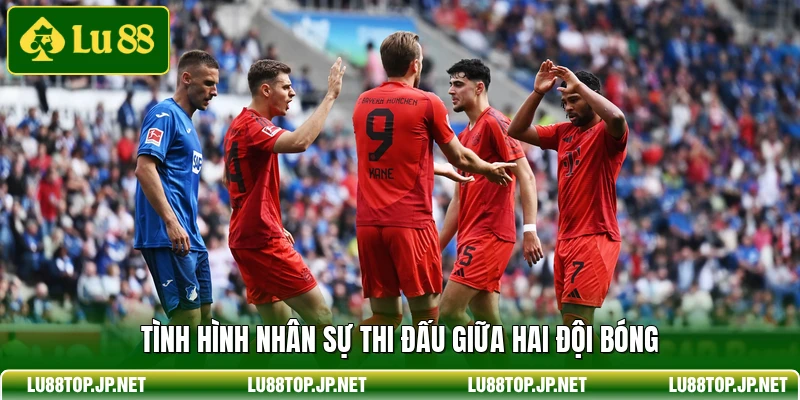 Tình hình nhân sự thi đấu giữa hai đội bóng